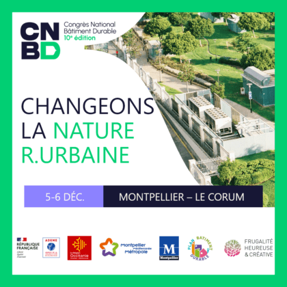 10eme Congrès National Bâtiment Durable – CHANGEONS LA NATURE R.URBAINE