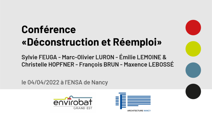 Visionnez le Replay de la "Conférence Déconstruction et réemploi" par Sylvie Feuga, Marc-Olivier Luron, Émilie Lemoine et Christelle HOPFNER, François BRUN et Maxence LEBOSSÉ : le 04/04/2022 à l'ENSA Nancy