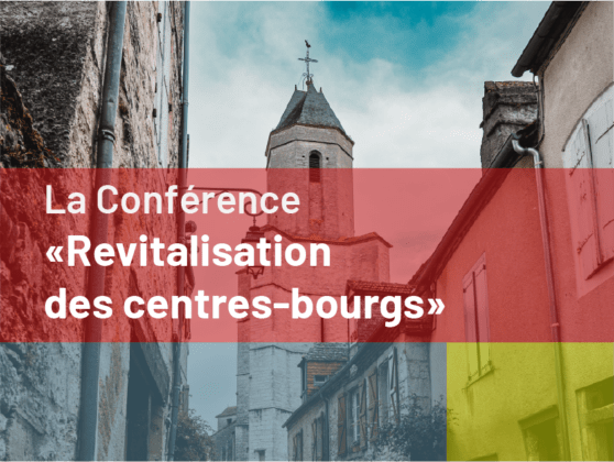 Revoir la conférence en ligne « revitalisation des centres-bourgs »